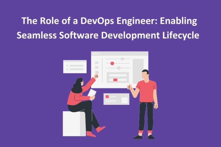 The Role of a DevOps Engineer: Enabling Seamless Software Development Lifecycle