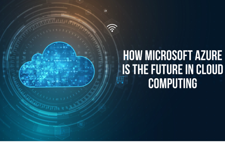 How Microsoft Azure is the Future in Cloud Computing