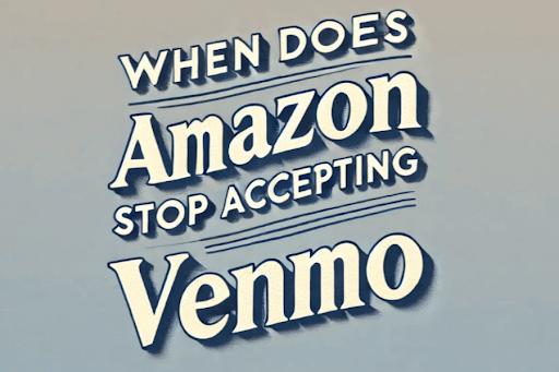 allintitle:when does amazon stop accepting venmo